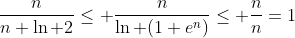 \frac{n}{n+\ln 2}\leq \frac{n}{\ln (1+e^n)}\leq \frac{n}{n}=1