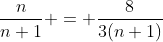\frac{n}{n+1} = \frac{8}{3(n+1)}