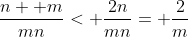 \frac{n+ m}{mn}< \frac{2n}{mn}= \frac{2}{m}
