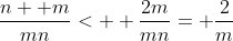 \frac{n+ m}{mn}<  \frac{2m}{mn}= \frac{2}{m}