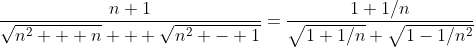 \frac{n+1}{\sqrt{n^2 + n} + \sqrt{n^2 - 1}}=\frac{1+1/n}{\sqrt{1+1/n}+\sqrt{1-1/n^2}}