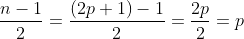 \frac{n-1}{2}=\frac{(2p+1)-1}{2}=\frac{2p}{2}=p