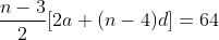 \frac{n-3}{2}[2a+(n-4)d]=64