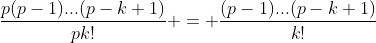 \frac{p(p-1)...(p-k+1)}{pk!} = \frac{(p-1)...(p-k+1)}{k!}