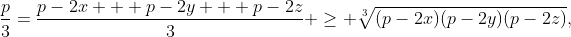 \frac{p}{3}=\frac{p-2x + p-2y + p-2z}{3} \geq \sqrt[3]{(p-2x)(p-2y)(p-2z)},