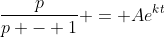 \frac{p}{p - 1} = Ae^{kt}