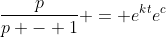 \frac{p}{p - 1} = e^{kt}e^c