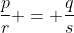 \frac{p}{r} = \frac{q}{s}