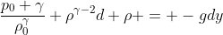 \frac{p_0 \gamma}{\rho_0^{\gamma}} \rho^{\gamma-2}d \rho = -gdy