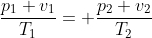\frac{p_1 v_1}{T_1}= \frac{p_2 v_2}{T_2}