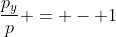 \frac{p_y}{p} = - 1