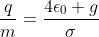 \frac{q}{m}=\frac{4\epsilon_0 g}{\sigma}