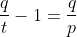 \frac{q}{t}-1=\frac{q}{p}