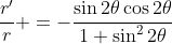 \frac{r'}r =-\frac{\sin2\theta\cos2\theta}{1+\sin^22\theta}