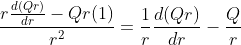 \frac{r\frac{d(Qr)}{dr}-Qr(1)}{r^2}=\frac{1}{r}\frac{d(Qr)}{dr}-\frac{Q}{r}