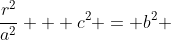 \frac{r^2}{a^2} + c^2 = b^2 