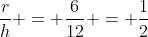 \frac{r}{h} = \frac{6}{12} = \frac{1}{2}