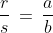 \frac{r}{s}\,=\,\frac{a}{b}