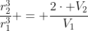 \frac{r_{2}^{3}}{r_{1}^{3}} = \frac{2\cdot V_{2}}{V_{1}}