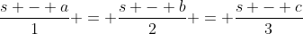 \frac{s - a}{1} = \frac{s - b}{2} = \frac{s - c}{3}
