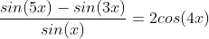 \frac{sin(5x)-sin(3x)}{sin(x)}=2cos(4x)