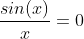 \frac{sin(x)}{x}=0