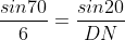 \frac{sin70}{6}=\frac{sin20}{DN}