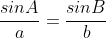 \frac{sinA}{a}=\frac{sinB}{b}