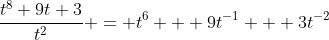\frac{t^8+9t+3}{t^2} = t^6 + 9t^{-1} + 3t^{-2}