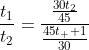 \frac{t_1}{t_2}=\frac{\frac{30t_2}{45}}{\frac{45t_  1}{30}}