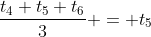 \frac{t_4+t_5+t_6}{3} = t_5