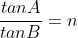 \frac{tanA}{tanB}=n