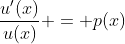 \frac{u'(x)}{u(x)} = p(x)