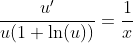 \frac{u'}{u(1+\ln(u))}=\frac{1}{x}
