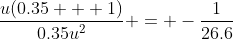 \frac{u(0.35 + 1)}{0.35u^2} = -\frac{1}{26.6}