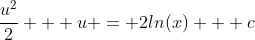 \frac{u^2}{2} + u = 2ln(x) + c
