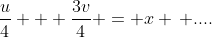 \frac{u}{4} + \frac{3v}{4} = x \, ....