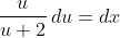 \frac{u}{u+2}\,du=dx