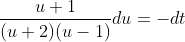 \frac{u+1}{(u+2)(u-1)}du=-dt