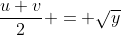 \frac{u+v}{2} = \sqrt{y}