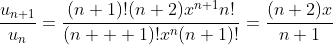 \frac{u_{n+1}}{u_n}=\frac{(n+1)!(n+2)x^{n+1}n!}{(n  +1)!x^n(n+1)!}=\frac{(n+2)x}{n+1}