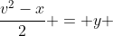 \frac{v^2-x}{2} = y 