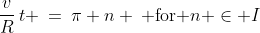 \frac{v}{R}\,t \:=\:\pi n \:\text{ for }n \in I