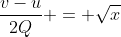 \frac{v-u}{2Q} = \sqrt{x}