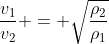\frac{v_1}{v_2} = \sqrt{\frac{\rho_2}{\rho_1}}