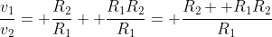 \frac{v_1}{v_2}= \frac{R_2}{R_1}+ \frac{R_1R_2}{R_1}= \frac{R_2+ R_1R_2}{R_1}