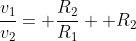 \frac{v_1}{v_2}= \frac{R_2}{R_1}+ R_2