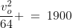 \frac{v_o^2}{64} \:=\:1900