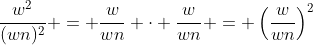 \frac{w^2}{(wn)^2} = \frac{w}{wn} \cdot \frac{w}{wn} = \left(\frac{w}{wn}\right)^2