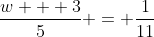\frac{w + 3}{5} = \frac{1}{11}